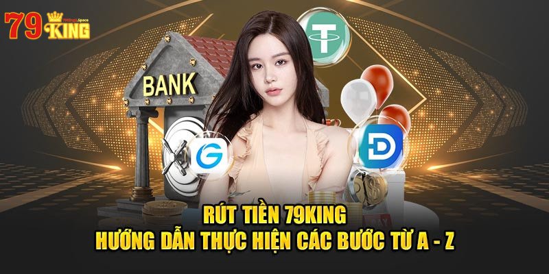 Hướng dẫn rút tiền 79King2